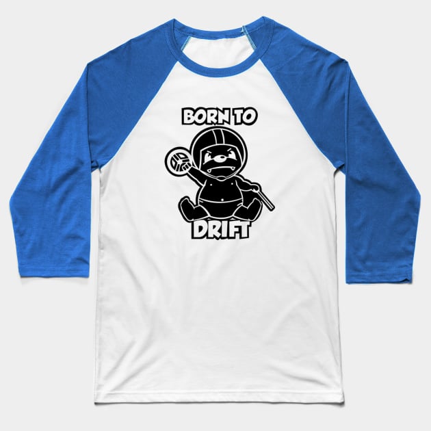 Born To Drift Baseball T-Shirt by Zidnareo